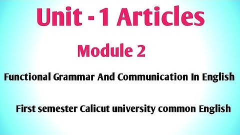 Unit 1 Articles. Module 2 Functional Grammar And Communication In English. First semester.