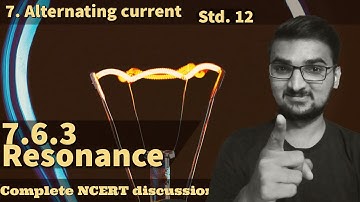 7.6.3 Resonance class 12 PHYSICS NCERT || CBSE || GSEB