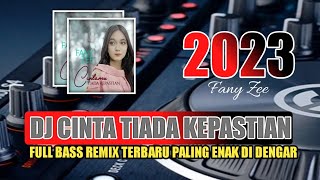 DJ CINTAMU TIADA KEPASTIAN FANY ZEE|| FULL BASS REMIX TERBARU LAGI BUMING