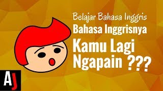 Apa Bahasa Inggrisnya 'Kamu lagi ngapain ?' | Belajar Bahasa Inggris