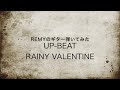 remyのギター弾いてみた up-beat / Rainy Valentine
