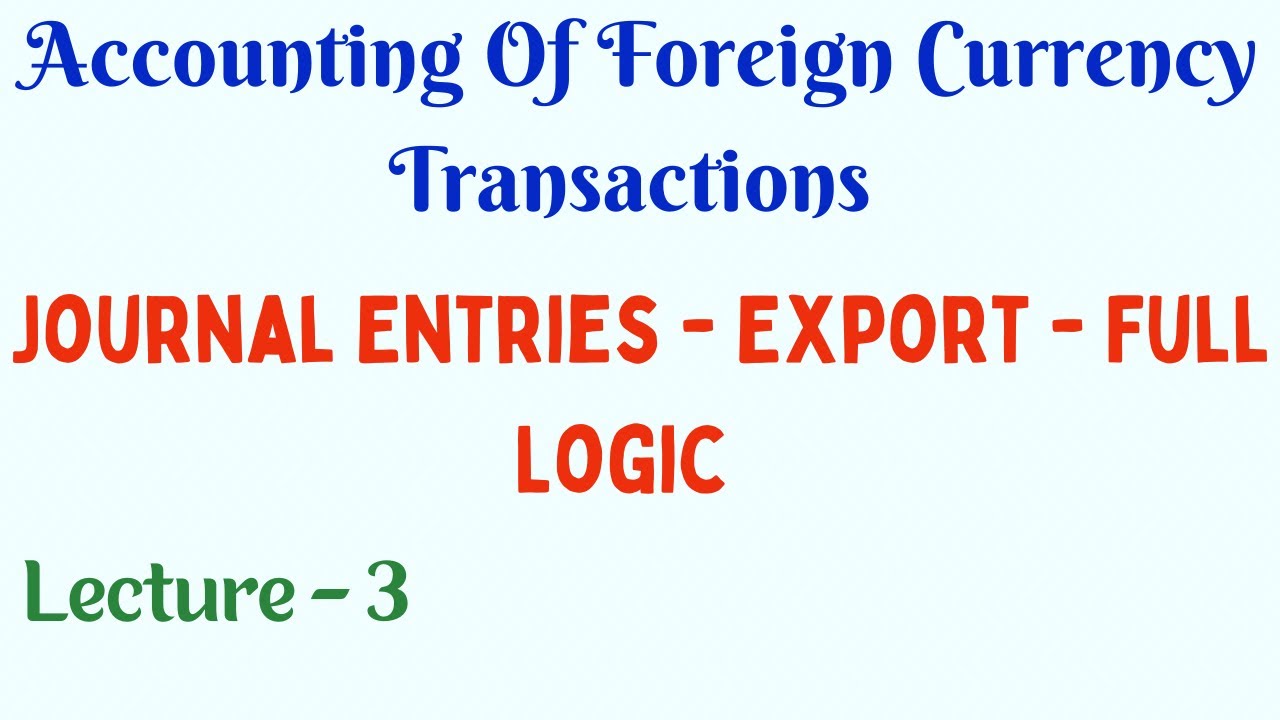 Accounting Of Foreign Currency Transactions Journal Entries Export Accounting Of Foreign Currency Transactions Journal Entries Export