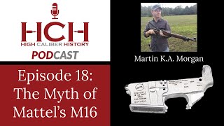 The Myth of Mattels M16 - Podcast 18