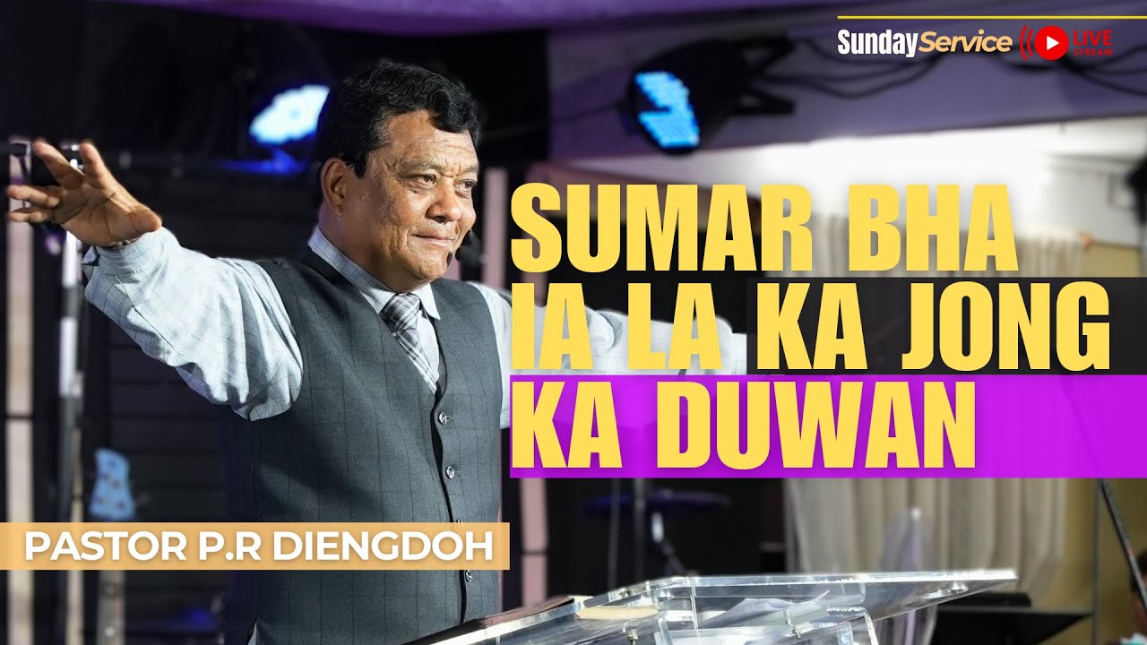 Sumar Bha Ia La Ka Jong Ka Duwan - Pastor P.R Diengdoh | Sunday Service |  2 June 2024 @4:30Pm