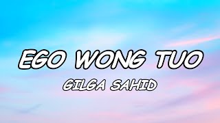 Download Lagu Lirik Gilga sahid - Ego wong tuo MP3