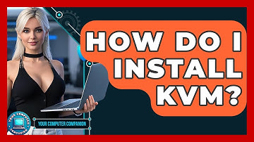 How Do I Install KVM? - Your Computer Companion