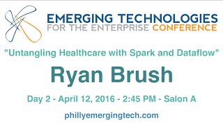 Philly ETE 2016 #10 -  Untangling Healthcare with Spark and Dataflow - Ryan Brush