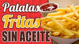 Como Hacer Patatas Fritas Sin Aceite - Patatas Fritas Saludables Fáciles Y Rápidas