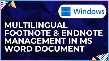 How To Deal With Multilingual Footnote & Endnote Management In a Microsoft Word Document-For Windows