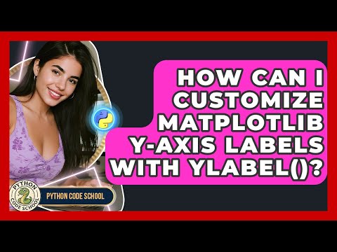 How Can I Customize Matplotlib Y-axis Labels With Ylabel()? - Python Code School