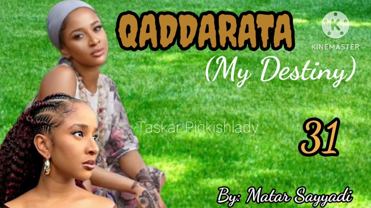 QADDARATA 31...Wace qaddara ce xata sa haifi 'ya a gidan karuwai dan daudu ya mata wanka da khuduba?