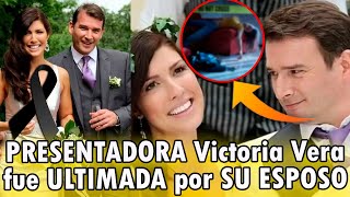 😭💔PRESENTADORA Victoria Vera fue ULTIMADA por SU ESPOSO