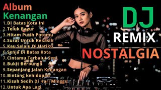 Download Lagu Dj Remix Lagu Kenangan Paling Di Cari Viral Di Tiktok Pas Buat Santai \u0026 Perjalanan MP3