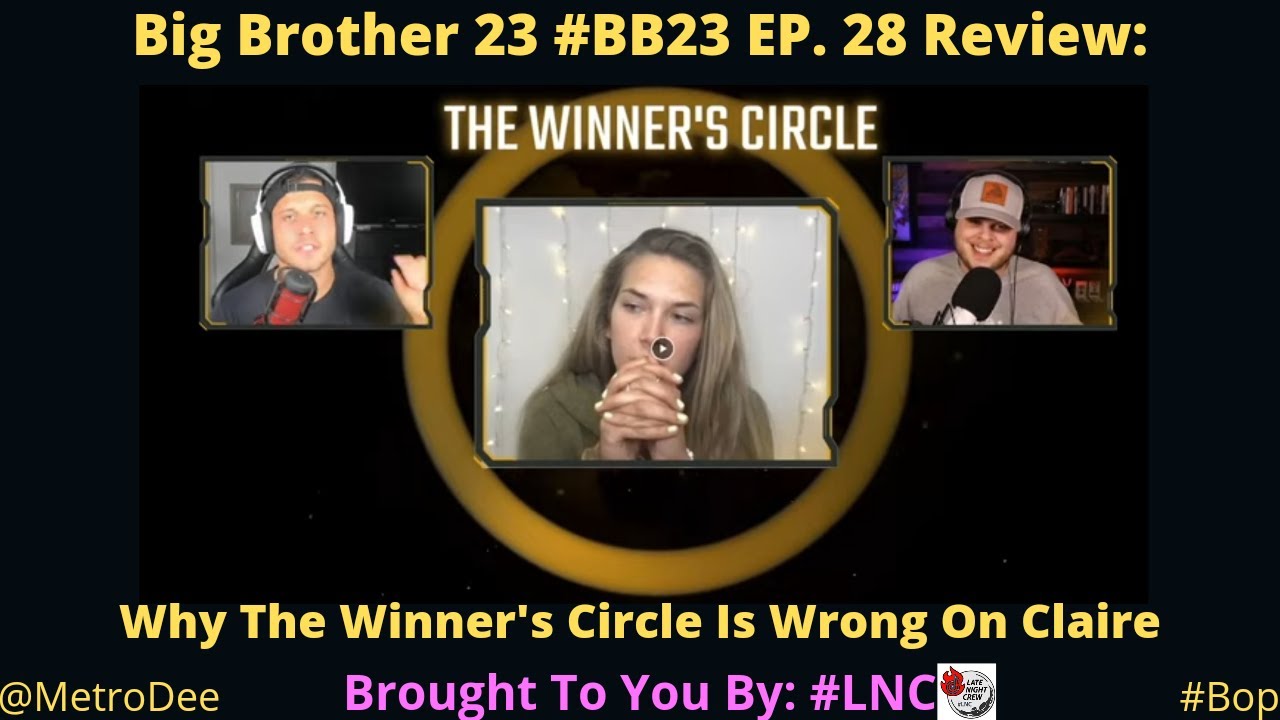 Big Brother 23 #BB23 Wk 11 Veto: Why The @thewinnerscirclepodcast  Is Wrong On Claire Brought To By #LNC