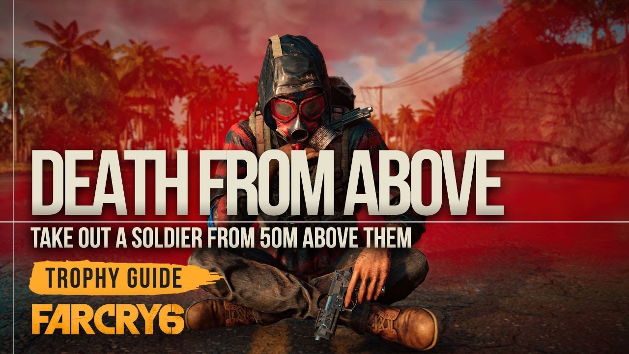 Far Cry 6: Death From Above Trophy Guide