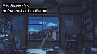 Video thumbnail of "Những Ngày Dài Buồn Hiu - Mac Jayzee x Vic (Official Audio)"