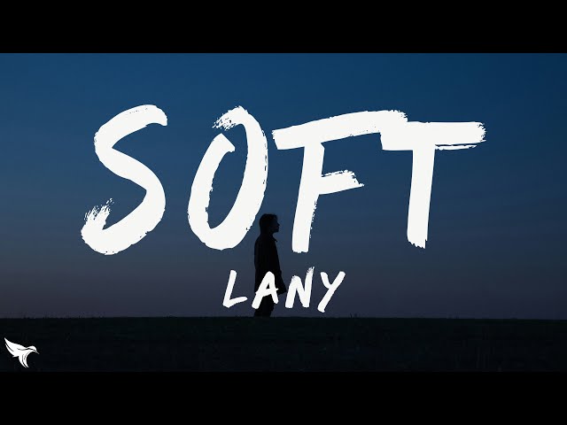 LANY - Soft (Lyrics)
