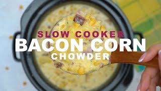 Slow Cooker Corn Chowder with Bacon