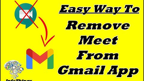 Easy Way To remove google meet tab from gmail app in 2 min 2021/2022 | InfoThings
