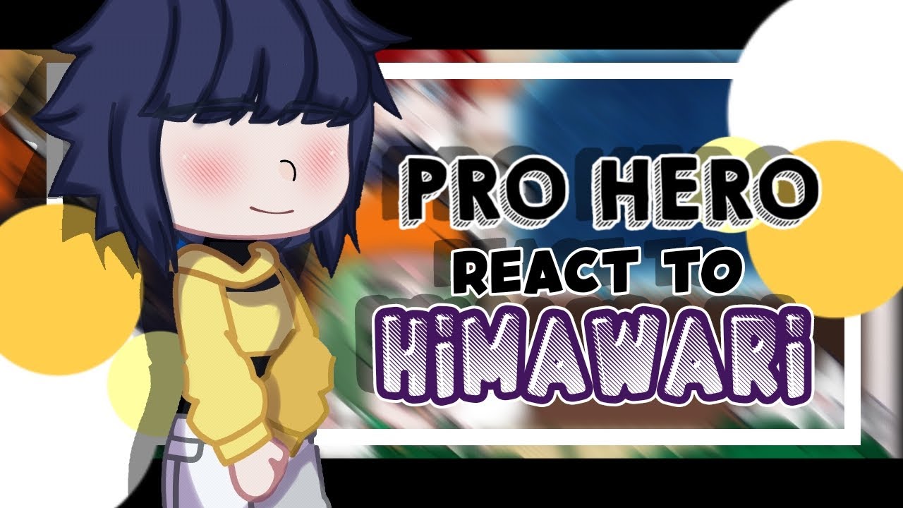||•Pro Heroes React to Himawari Uzumaki•||×🇧🇷🇺🇲🇪🇦🇯🇵