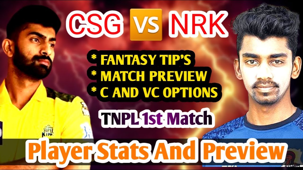 CSG vs NRK  TNPL 1st Match MATCH BOARD PREVIEW TAMIL | Captain,Vice-captain, Fantasy Playing Tips