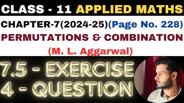 7.5 Ex Q 4 l Chapter 7 l PERMUTATION COMBINATION l Class 11th Applied Maths l M L Aggarwal 2024-25