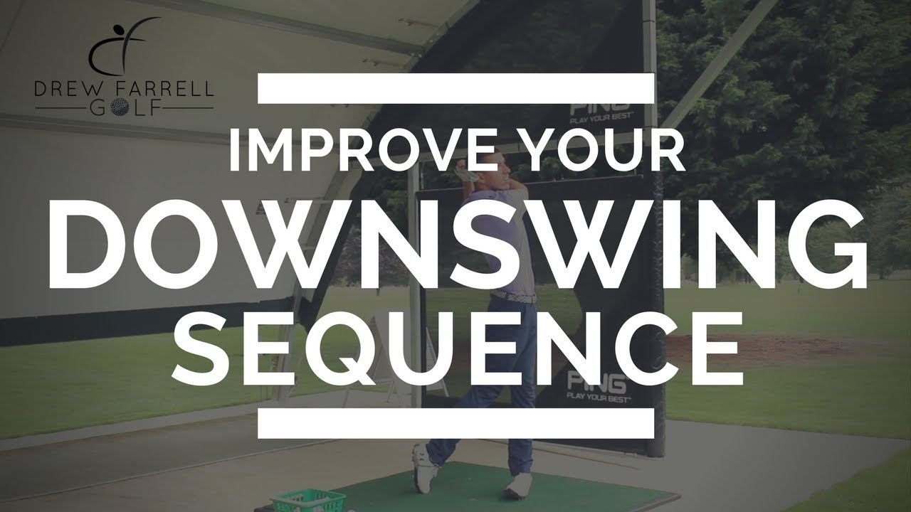 Improve Your Downswing Sequence | Drew Farrell Golf - YouTube