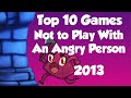Top 10 Games NOT to play with an Angry Person