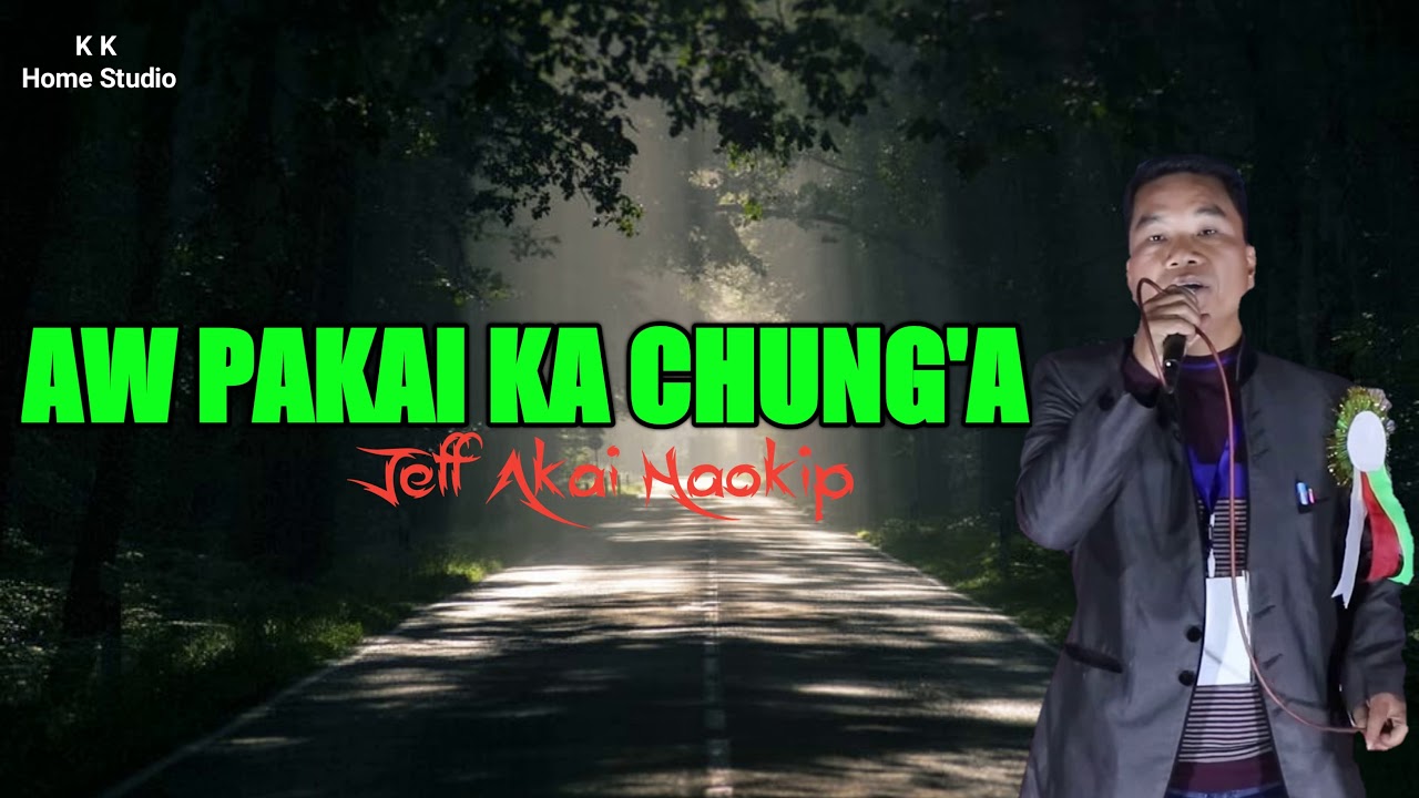 Aw Pakai Ka Chung'a -Jeff Akai Haokip