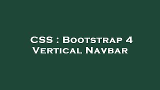 CSS : Bootstrap 4 Vertical Navbar