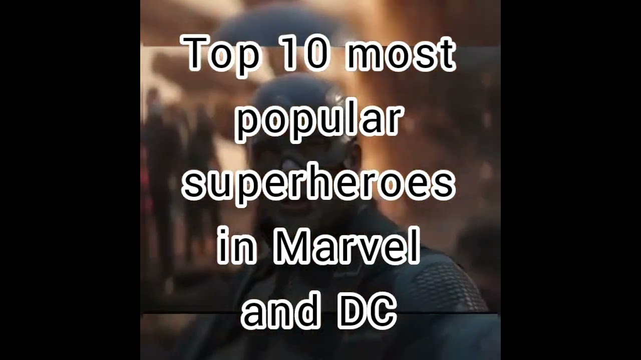 Top 10 most popular superheroes in Marvel and DC |