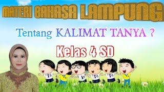 Kelas 4 SD Bahasa Lampung Tentang KALIMAT TANYA ?
