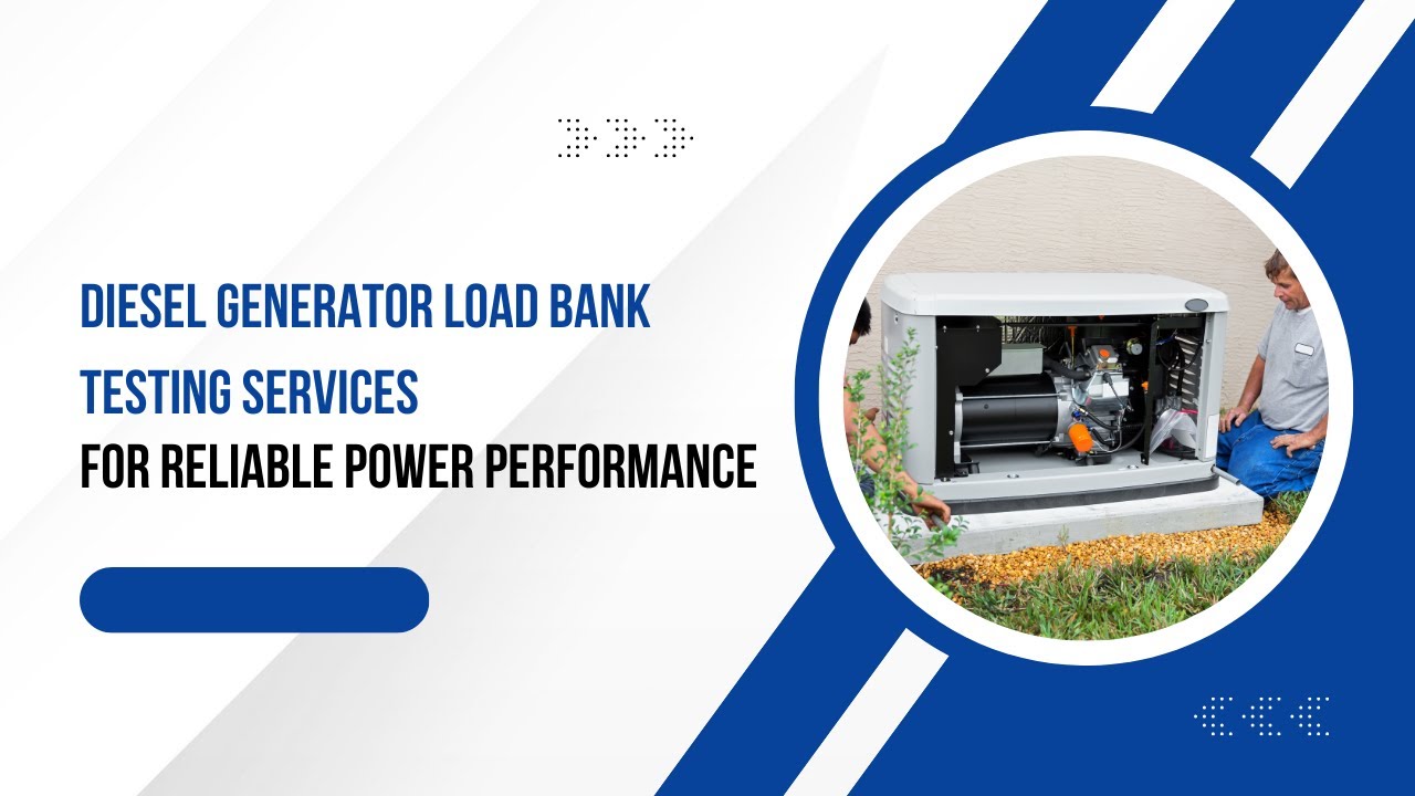 Diesel Generator Load Bank Testing Services for Reliable Power Performance