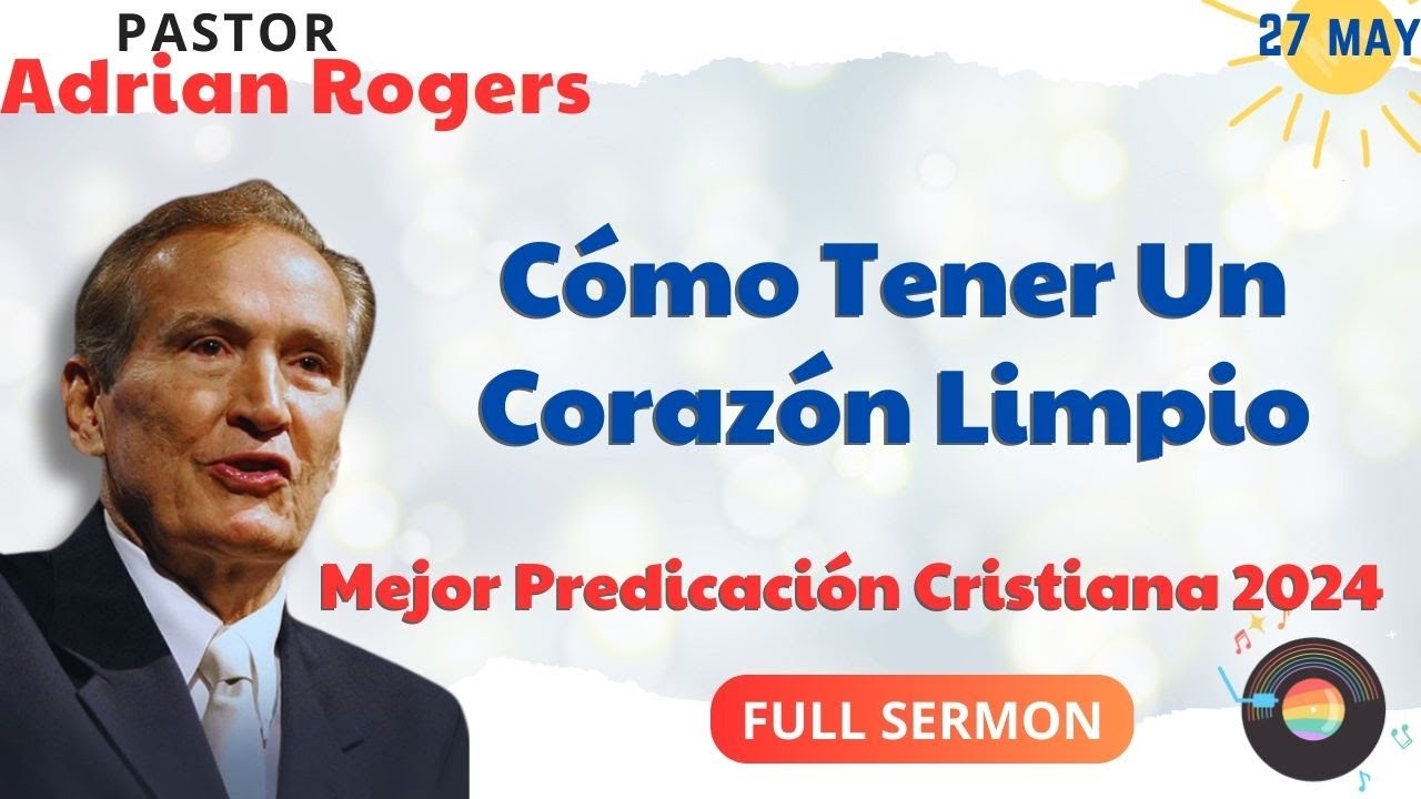 🔴Cómo tener un Corazón Limpio✅ Adrian Rogers Ministries