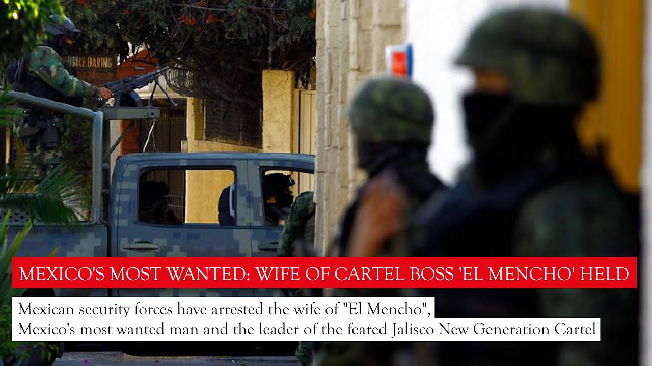 Mexico's most wanted: Wife of cartel boss 'El Mencho' held