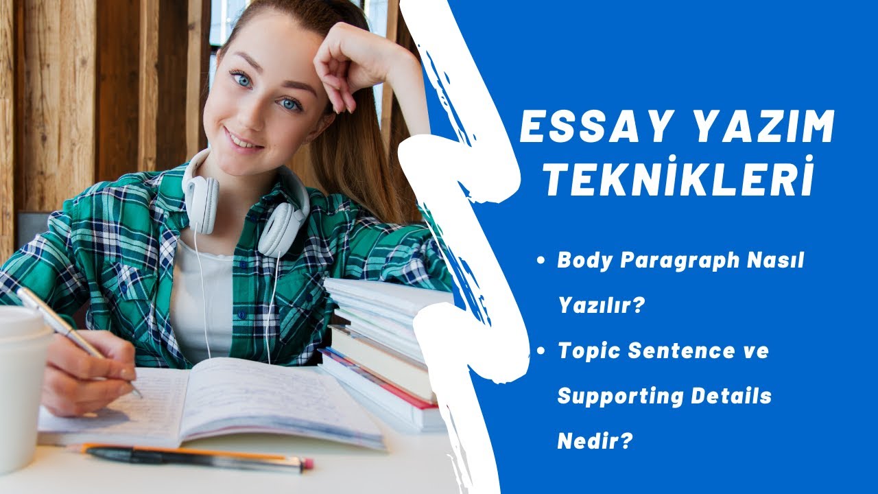 Essay Yazım Teknikleri | İyi Bir Body Paragrafı Nasıl Yazılır?