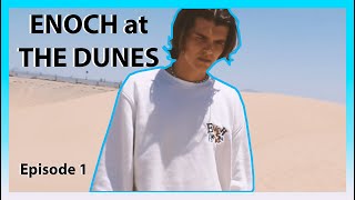 ENOCH Apparel, PHOTOSHOOT at the DUNES, and THE WAREHOUSE, Episode 1