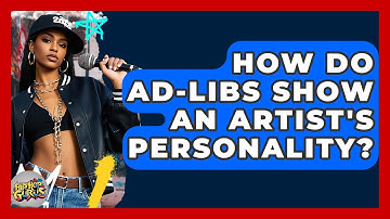 How Do Ad-libs Show An Artist