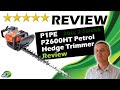 P1PE P2600HT Review – Petrol Hedge Trimmer Review 26cc 2-Stroke
