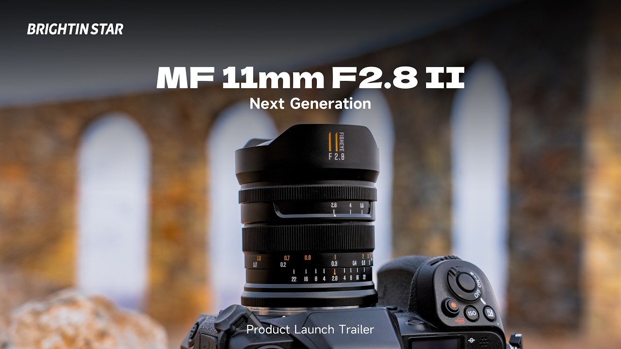 🎥 Brightin Star MF 11mm F2.8 II — Next Gen Upgrade - YouTube