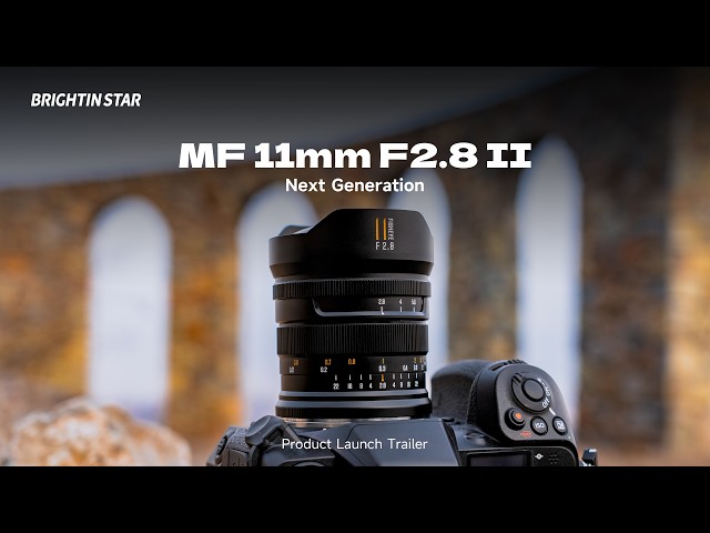 🎥 Brightin Star MF 11mm F2.8 II — Next Gen Upgrade - YouTube