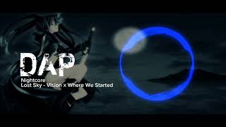 Lost Sky - Vision x Where We Started | Nightcore Mashup