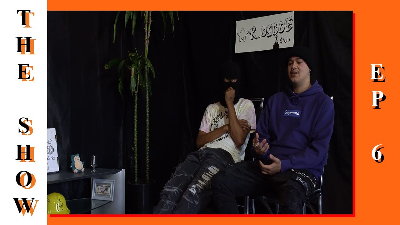 The Show - EP 6: R.oscoe & $KULLZ