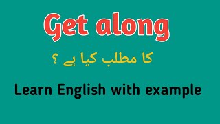 Meaning of "Get Along" in Urdu | Meaning of "Get Along" in Urdu/Hindi