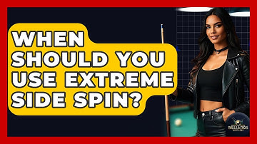 When Should You Use Extreme Side Spin? - Billiards Hustlers