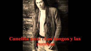 Canelita 2012 -Los tangos y las rumbas .
