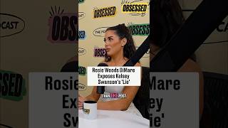 Rosie Woods DiMare Exposes Kelsey Swanson's Lie