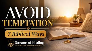 7 Biblical Ways to Avoid Temptation as a Couple | Christian Marriage Advice