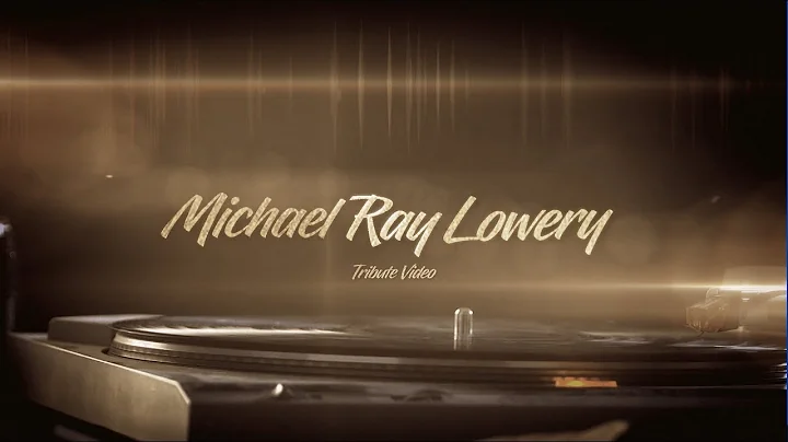 Michael Ray Lowery - Tribute Video
