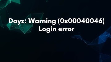 Dayz: Warning (0x00040046) Login error